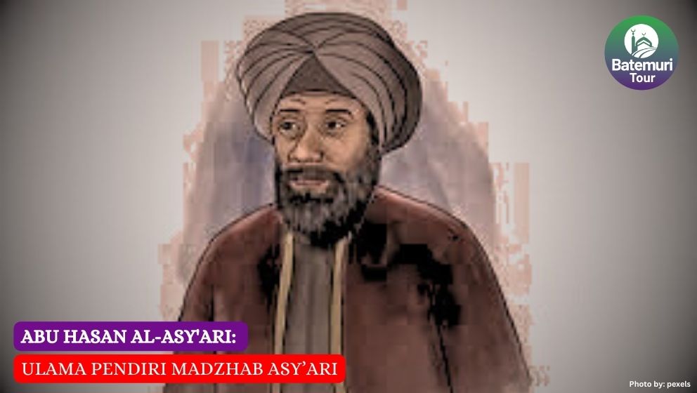 Abu Hasan al-Asy'ari: Ulama Pendiri Madzhab Asy'ari